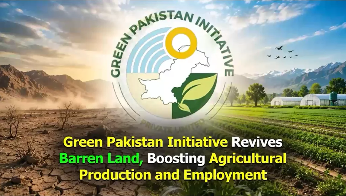 گرین پاکستان انیشیٹو کے تعاون سے بنجر زمینیں آباد