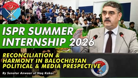 آئی ایس پی آر انٹرن شپ: سینیٹر انوارالحق کاکڑ کا اہم خطاب
